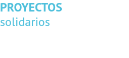 PROYECTOS
solidarios
